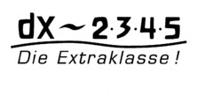 dx - 2.3.4.5  Die Extraklasse!