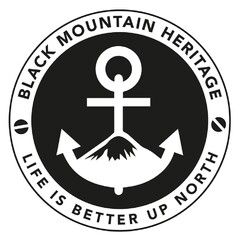 BLACK MOUNTAIN HERITAGE LIFE IS BETTER UP NORTH