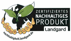 ZERTIFIZIERTES NACHHALTIGES PRODUKT landgard