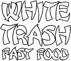 WHITE TRASH FAST FOOD