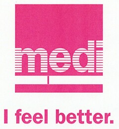 medi I feel better.