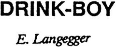 DRINK-BOY E. Langegger