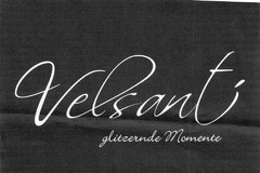 Velsanti glitzernde Momente