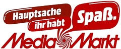 Hauptsache ihr habt Spaß. Media Markt