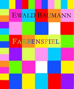 EWALD BAUMANN FARBENSPIEL