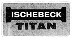 ISCHEBECK TITAN