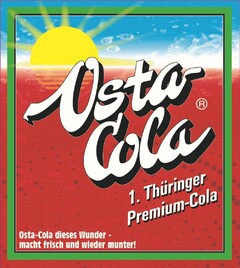 Osta Cola 1. Thüringer Premium-Cola Osta-Cola dieses Wunder - macht frisch und wieder munter!