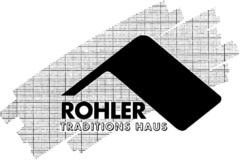 ROHLER TRADITIONS HAUS