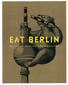 EAT BERLIN BESTES AUS BERLINS MANUFAKTUREN