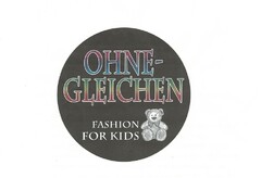 OHNE-GLEICHEN FASHION FOR KIDS