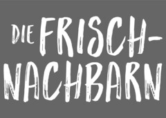 DIE FRISCH-NACHBARN