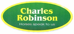 Charles Robinson Horses speak to us