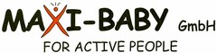 MAXI-BABY GmbH FOR ACTIVE PEOPLE