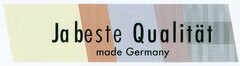 Ja beste Qualität made Germany