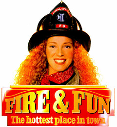 FIRE & FUN   The hottest place in town