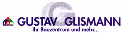 GUSTAV GLISMANN Ihr Bauzentrum und mehr...