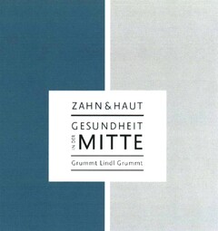 ZAHN & HAUT GESUNDHEIT IN DER MITTE Grummt Lindl Grummt