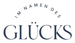 IM NAMEN DES GLÜCKS