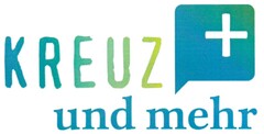 KREUZ + und mehr