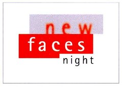 new faces night