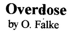 Overdose by O. Falke