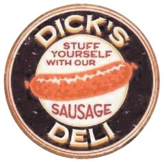 DICK'S DELI STUFF YOURSELF WITH OUR SAUSAGE