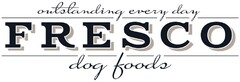 outstanding everyday FRESCO dog foods