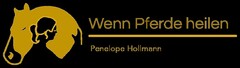 Wenn Pferde heilen Penelope Hollmann