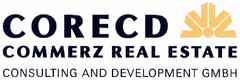 CORECD COMMERZ REAL ESTATE CONSULTING AND DEVELOPMENT GMBH