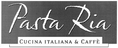 Pasta Ria CUCINA ITALIANA & CAFFÈ