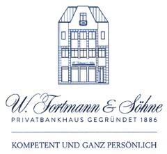 W. Fortmann & Söhne PRIVATBANKHAUS GEGRÜNDET 1886 KOMPETENT UND GANZ PERSÖNLICH