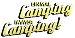 EINMAL Camping IMMER Camping!