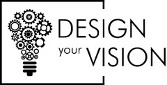 DESIGN your VISION