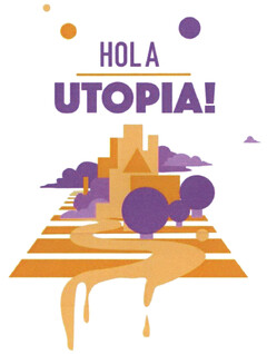 HOLA UTOPIA!