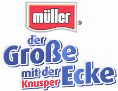 müller der Große mit der Knusper Ecke