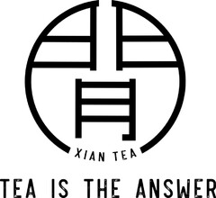 TEA IS THE ANSWER XIAN TEA