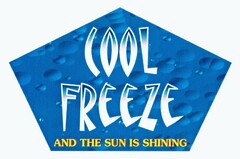 COOL FREEZE AND THE SUN IS SHINING