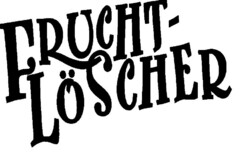 FRUCHT-LÖSCHER
