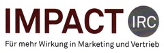 IMPACT IRC Für mehr Wirkung in Marketing und Vertrieb
