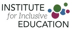 INSTITUTE for Inclusive EDUCATION