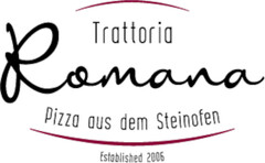 Trattoria Romana Pizza aus dem Steinofen Established 2006