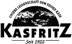 KASFRITZ Seit 1922 UNSERE LEIDENSCHAFT DEM FEINEN KÄSE