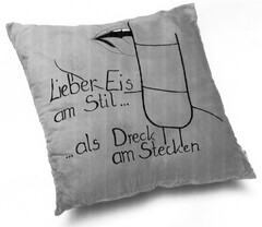 Lieber Eis am Stil ... ... als Dreck am Stecken