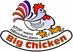 STOP-wenn Hähnchen, dann.... Big Chicken