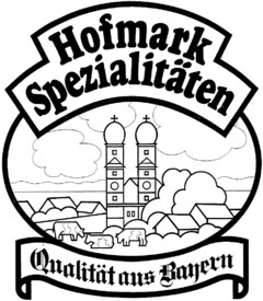 Hofmark Spezialitäten Qualität aus Bayern