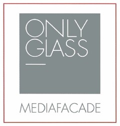 ONLY GLASS MEDIAFACADE