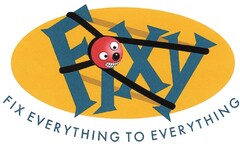 FIXY FIX EVERYTHING TO EVERYTHING