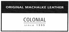 ORIGINAL MACHALKE LEATHER COLONIAL since 1999