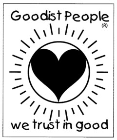 Goodist People (R) we trust in good