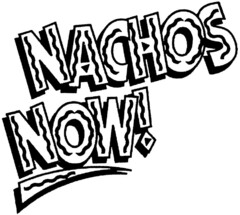 NACHOS NOW